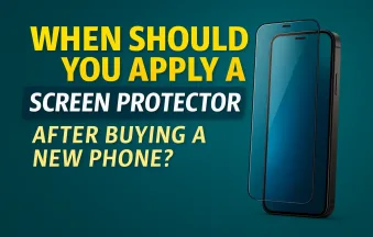 1. When Should You Apply a Screen Protector After Buying a New Phone