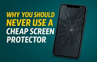 10. Why You Should Never Use a Cheap Screen Protector